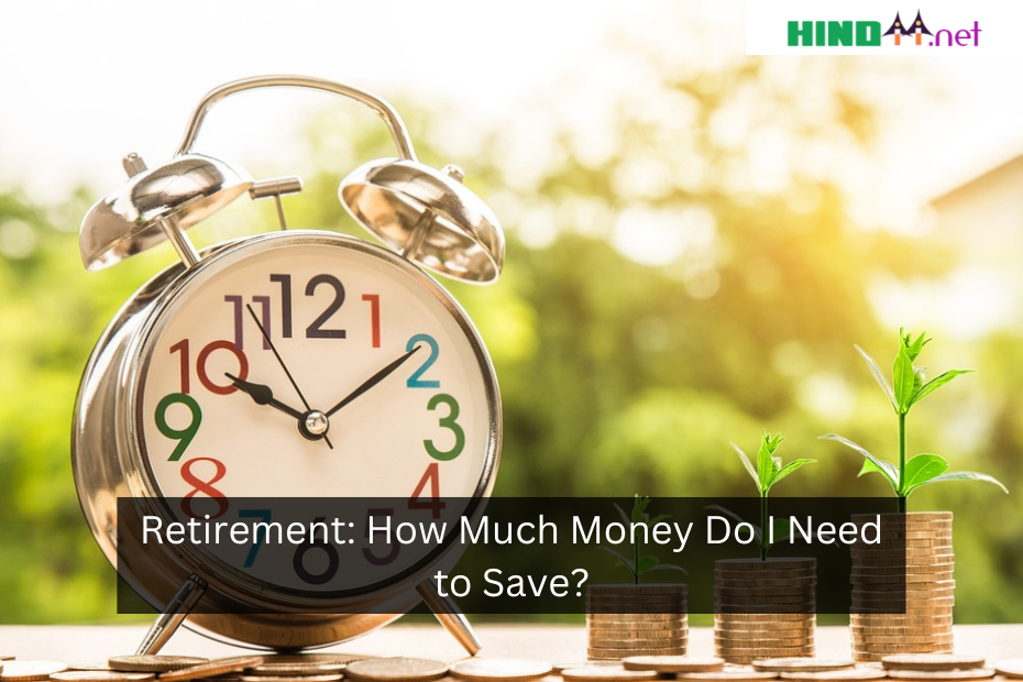 Retirement: How Much Money Do I Need to Save?