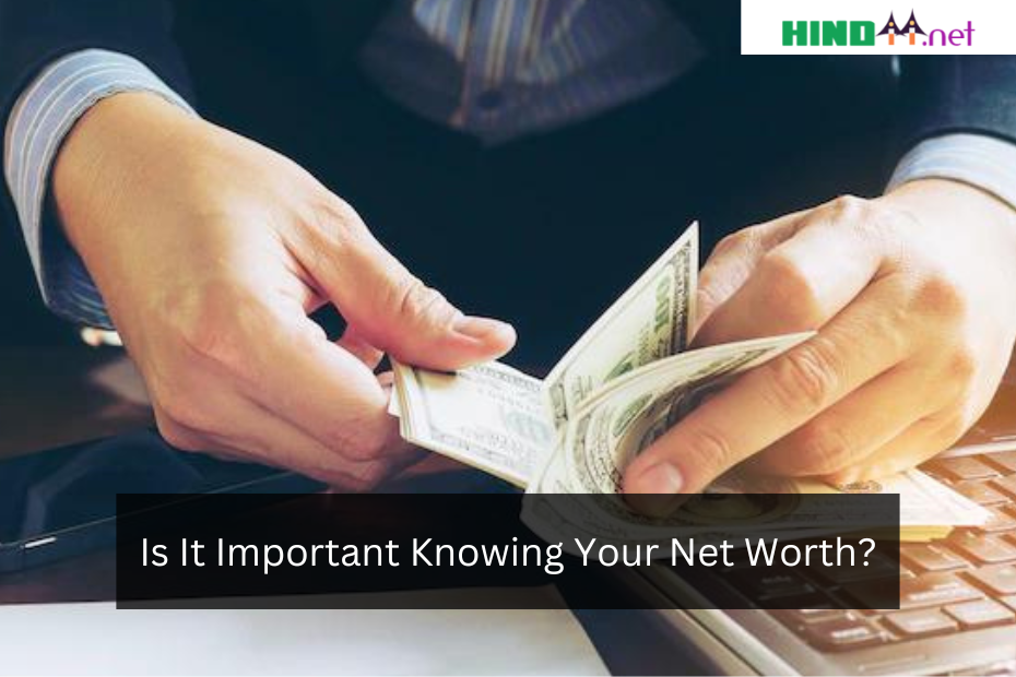 Is It Important Knowing Your Net Worth?